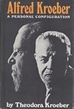 Alfred Kroeber : a personal configuration