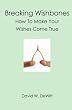 Breaking Wishbones: How To Make Your Wishes Come True