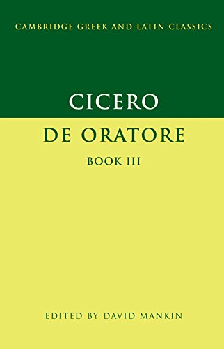 Cicero: De Oratore Book III (Cambridge Greek and Latin Classics)