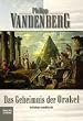 Das Geheimnis der Orakel: Arch�ologen entschl�sseln: Arch�ologen entschl�sseln das bestgeh�tete Mysterium der Antike