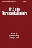 Hplc in the Pharmaceutical Industry (Drugs and the Pharmaceutical Sciences)