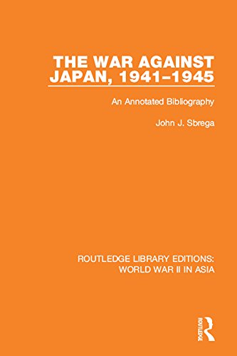 The War Against Japan, 1941-1945: An Annotated Bibliography (Routledge Library Editions: World War II in Asia)