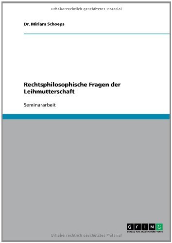 Rechtsphilosophische Fragen der Leihmutterschaft (German Edition)
