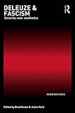 Deleuze & fascism : security: war: aesthetics