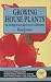 Growing Houseplants in Temperate and Cool Climates (Lothian gardening guide)