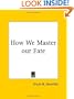 How We Master our Fate