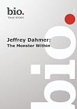 Biography -- Jeffrey Dahmer -- The Monster Within