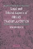 Legal and ethical aspects of organ transplantation