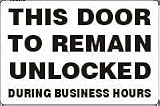 THIS DOOR TO REMAIN UNLOCKED DURING BUSINESS HOURS 10 x 14 Plastic Sign