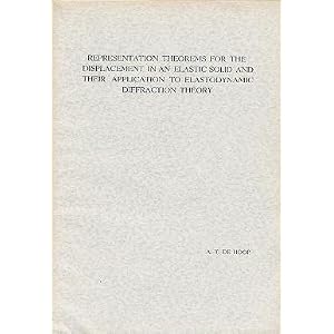 Representation theorems for the displacement in an elastic solid and their application to elastodynamic diffraction theory (Delft. Technische Hogeschool. Dissertations. 1958) Adrianus Teunis De Hoop