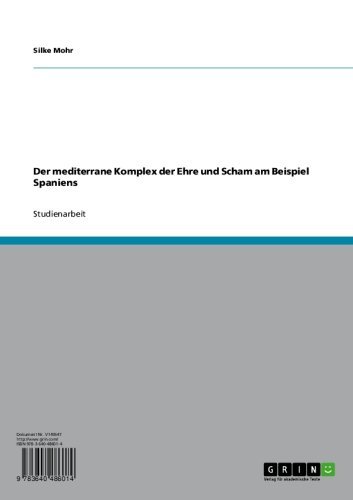 Der mediterrane Komplex der Ehre und Scham am Beispiel Spaniens (German Edition)