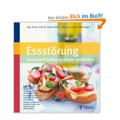 Essst�rung -  gesunde Ern�hrung wieder entdecken: Praktische Informationen und 56 leckere Rezepte. So macht's wieder Spa�: Einkaufen, Kochen und Essen ... bew�hrte Ern�hrungsbausteine und Wochenpl�ne