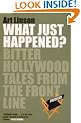 What Just Happened?: Bitter Hollywood Tales from the Frontline
