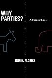 Why Parties?: A Second Look (Chicago Studies in American Politics)