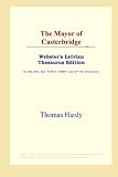 The Mayor of Casterbridge (Webster's Latvian Thesaurus Edition)