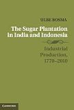 Sugar plantation in India and Indonesia : industrial production, 1770-2010