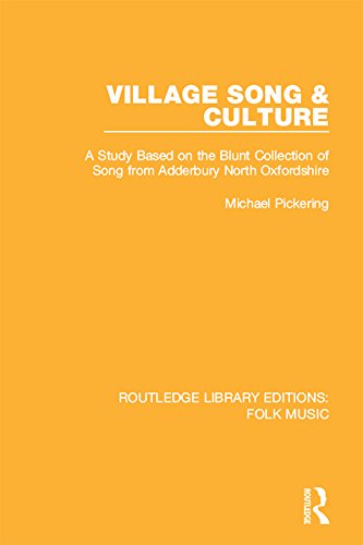 Village Song & Culture: A Study Based on the Blunt Collection of Song from Adderbury North Oxfordshire: Volume 7 (Routledge Library Editions: Folk Music)