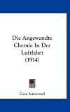 Bild zu: Die Angewandte Chemie in Der Luftfahrt (1914)