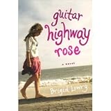 Guitar Highway Rose, A Novel