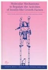 Molecular Mechanisms to Regulate the Activities of Insulin-Like Growth Factors: Proceedings of the 4th International Symposium on Insulin-Like Growth ... October 1997 (International Congress Series)
