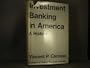 Investment Banking in America: A History (Harvard studies in business history)