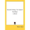 Good Friday to Easter Sunday (1913)