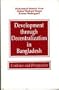 Development through Decentralization in Bangladesh: Evidence and Perspective
