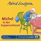 Michel in der Suppensch�ssel. CD - Astrid Lindgren
