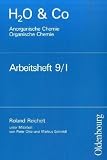 H2O u. Co. Anorganische und Organische Chemie. Arbeitsheft 9/I