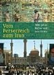 Vom Perserreich zum Iran: 3000 Jahre Kultur und Geschichte