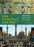 Vom Perserreich zum Iran: 3000 Jahre Kultur und Geschichte