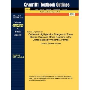 (Studyguide for) Strangers to These Shores Race and Ethnic Relations in the United States - 9th edition (Cram101 Textbook Outlines)
