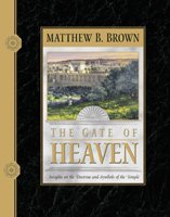 The Gate of Heaven: Insights on the Doctrines and Symbols of the Temple
