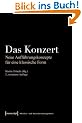 Das Konzert: Neue Auff�hrungskonzepte f�r eine klassische Form