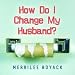 Books : How Do I Change My Husband?