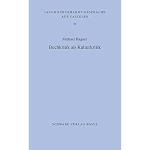 Buchkritik als Kulturkritik (Jacob Burckhardt-Gespräche auf Castelen)
