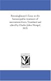 Boenninghausen\'s Essay on the homoeopathic treatment of intermittent fevers. Translated and edited by Charles Julius Hempel, M.D.