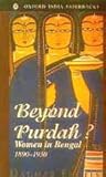 Beyond purdah? : women in Bengal 1890-1930