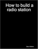 How to build a radio station