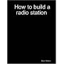How to build a radio station