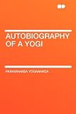 Autobiography of a Yogi 31p5n xVMVL. SL160 Autobiography of a Yogi
