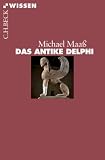 Das antike Delphi - Michael Maa&szlig;