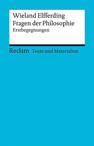 Fragen der Philosophie. Erstbegegnungen: Reclams Universal-Bibliothek. Texte und Materialien für den Unterricht (German Edition)