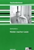 Kleider machen Leute: Gottfried Keller 'Kleider machen Leute', Arbeitsheft - Karin Pohle