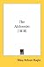 The Alchemist (1818) by Mary Robson Hughs ISBN 0548693943