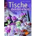 Tische dekorieren: Die sch�nsten Ideen f�r jede Feier