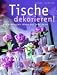  : Tische dekorieren: Die sch&ouml;nsten Ideen f&uuml;r jede Feier