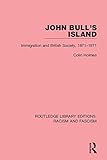 John Bull's island : immigration and British society, 1871-1971