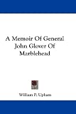 A Memoir Of General John Glover Of Marblehead