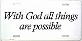 With God All Things Possible Metal License Plate